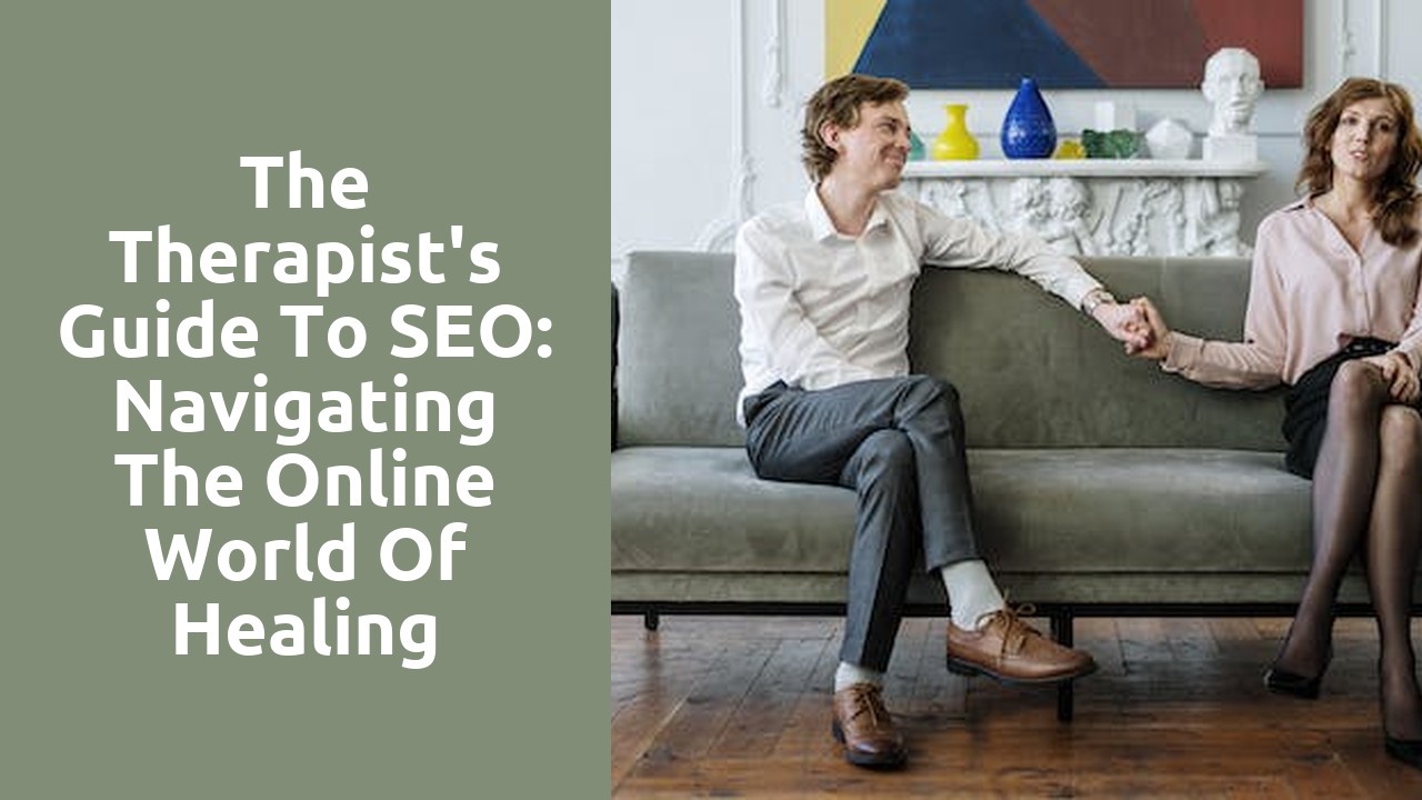 The Therapist's Guide to SEO: Navigating the Online World of Healing